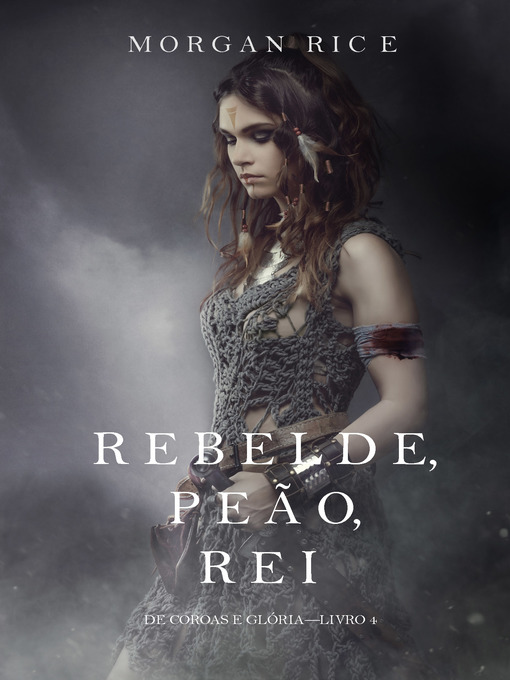 Title details for Rebelde, Peão, Rei by Morgan Rice - Available